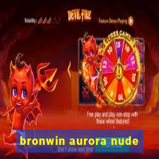 bronwin aurora nude